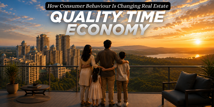 The Rise of Quality Time Economy: How Changing Consumer Behaviour Is Reshaping Real Estate